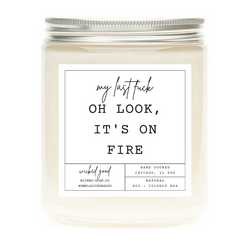 My Last Fuck, Oh Look It's On Fire Candle | Natural Soy Candles | Wicked Good