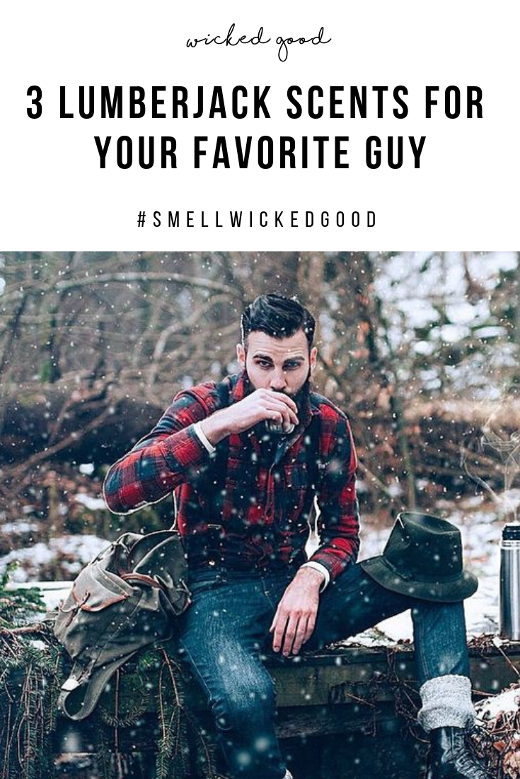 3 Lumberjack Scents For Your Favorite Guy