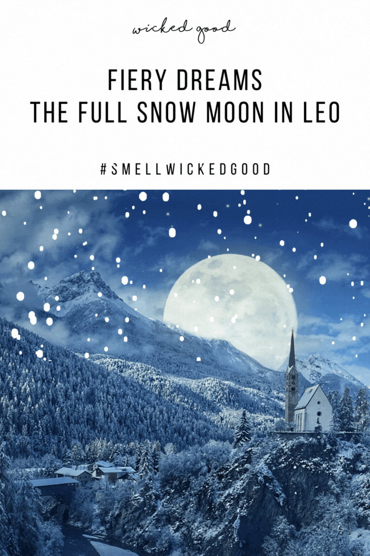 Fiery Dreams The Full Snow Moon In Leo | Wicked Good