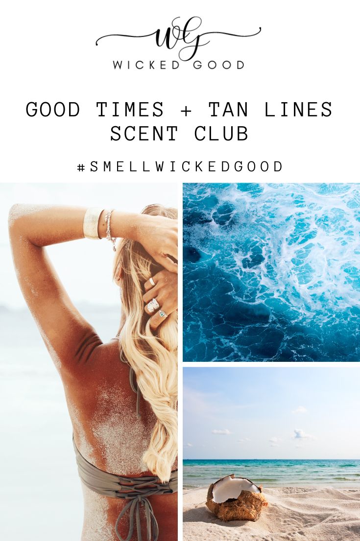 GOOD TIMES + TAN LINES June 2021 Scent Club | Clean Scents Delivered | Wicked Good