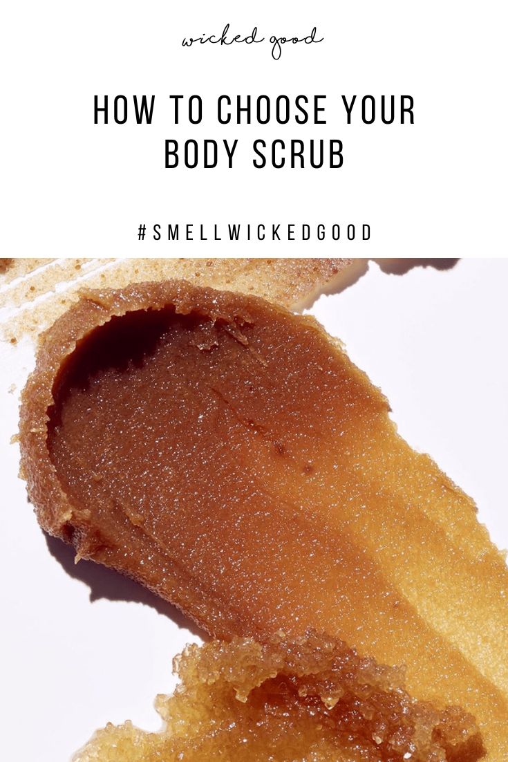 How To Choose Your Body Scrub | Wicked Good