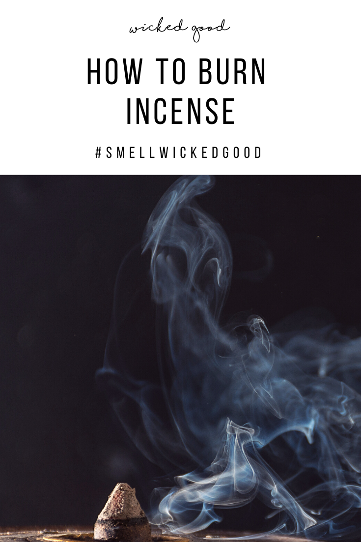 How to Burn Incense | Wicked Good