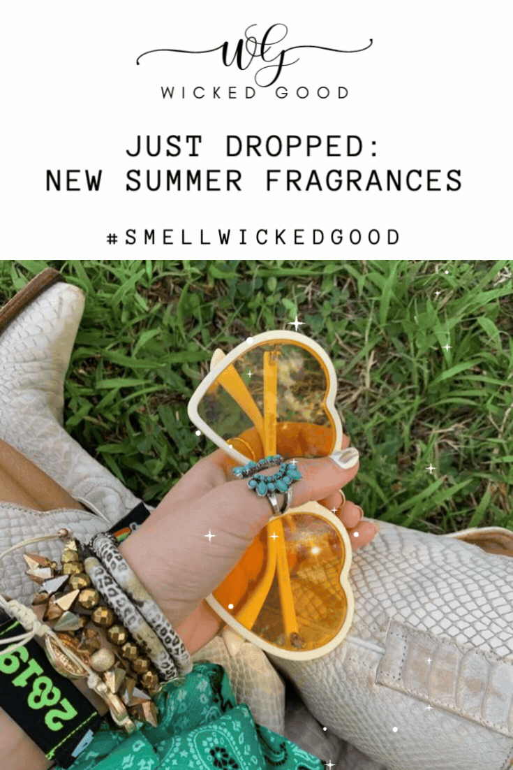 Just Dropped: New Summer Fragrances | Wicked Good Perfume