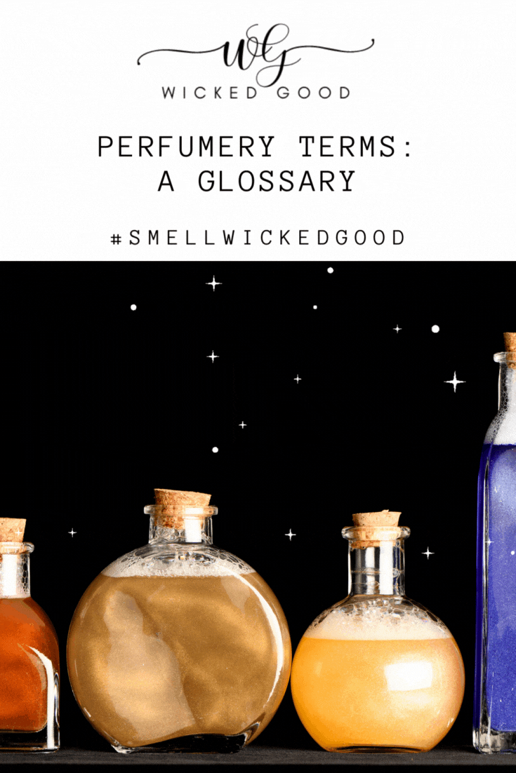 Perfumery Terms: A Glossary | WIcked Good Fragrance