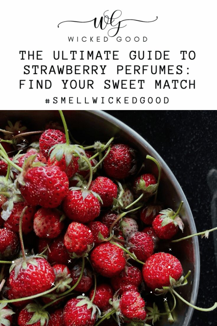 The Ultimate Guide to Strawberry Perfumes - FInd Your Sweet Match | Wicked Good
