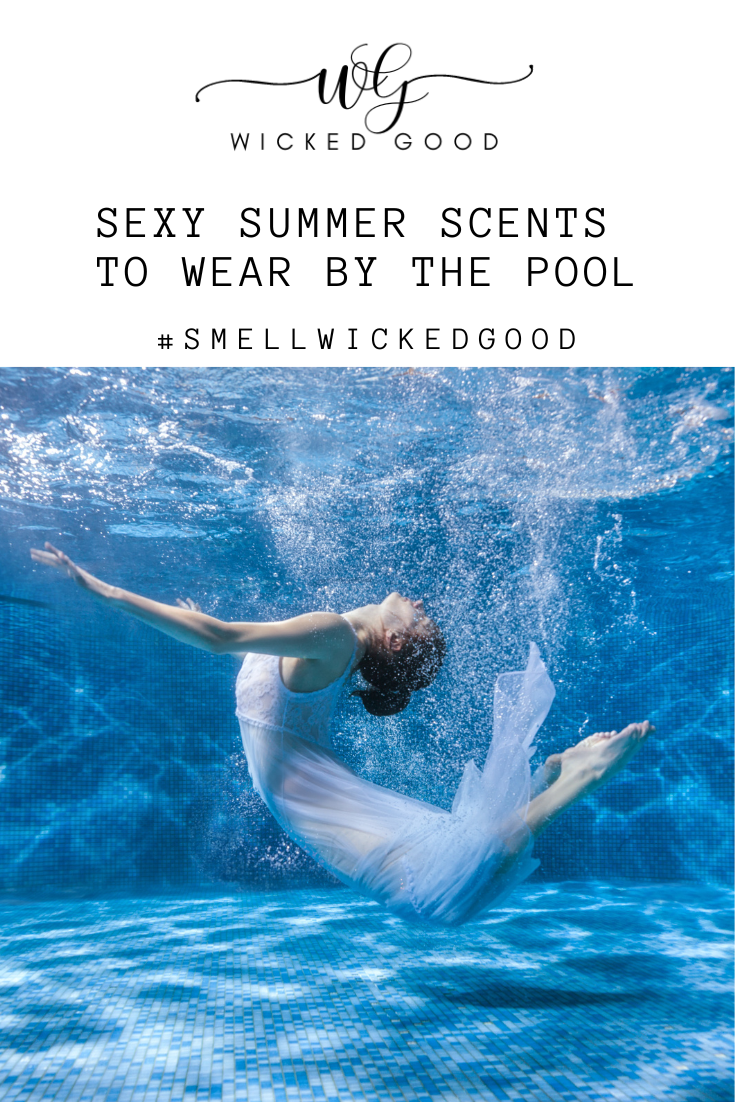Sexy Summer Scents to Wear by the Pool | Wicked Good Clean Fragrances