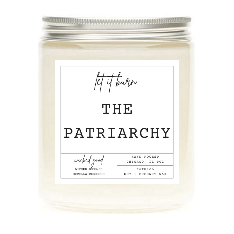 Let it Burn: The Patriarchy Candle | Wicked Good