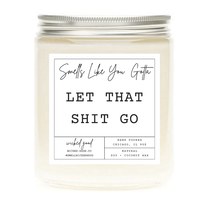 Let That Shit Go Candle | Soy Candle Gifts | Wicked Good