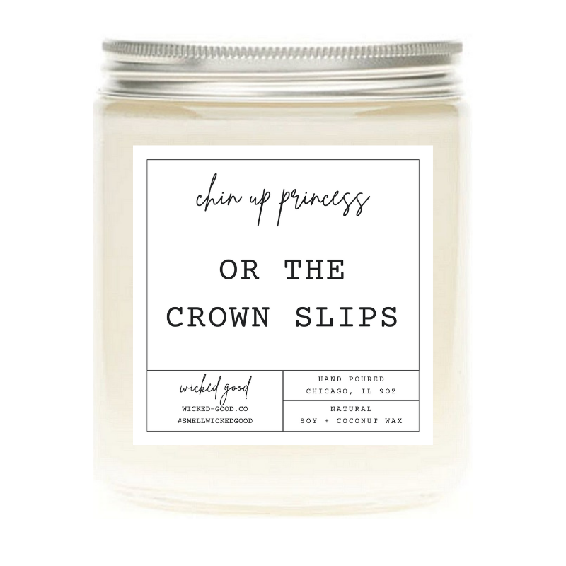 Chin Up Princess Or The Crown Slips Candle | Wicked Good