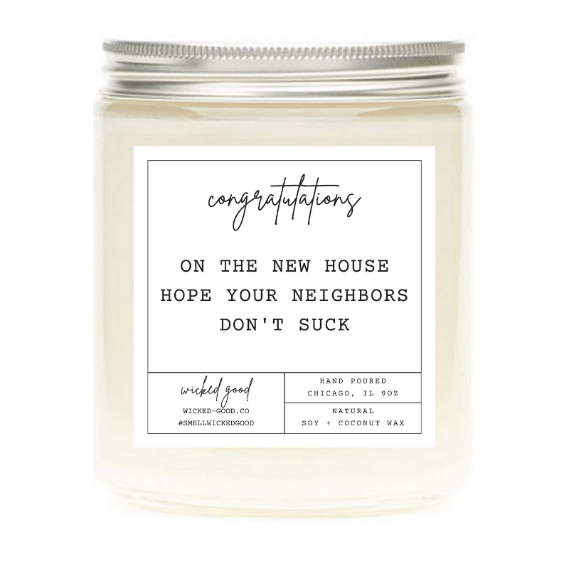 Congratulations On The New House, I hope Your Neighbors Don't Suck Candle | Wicked Good
