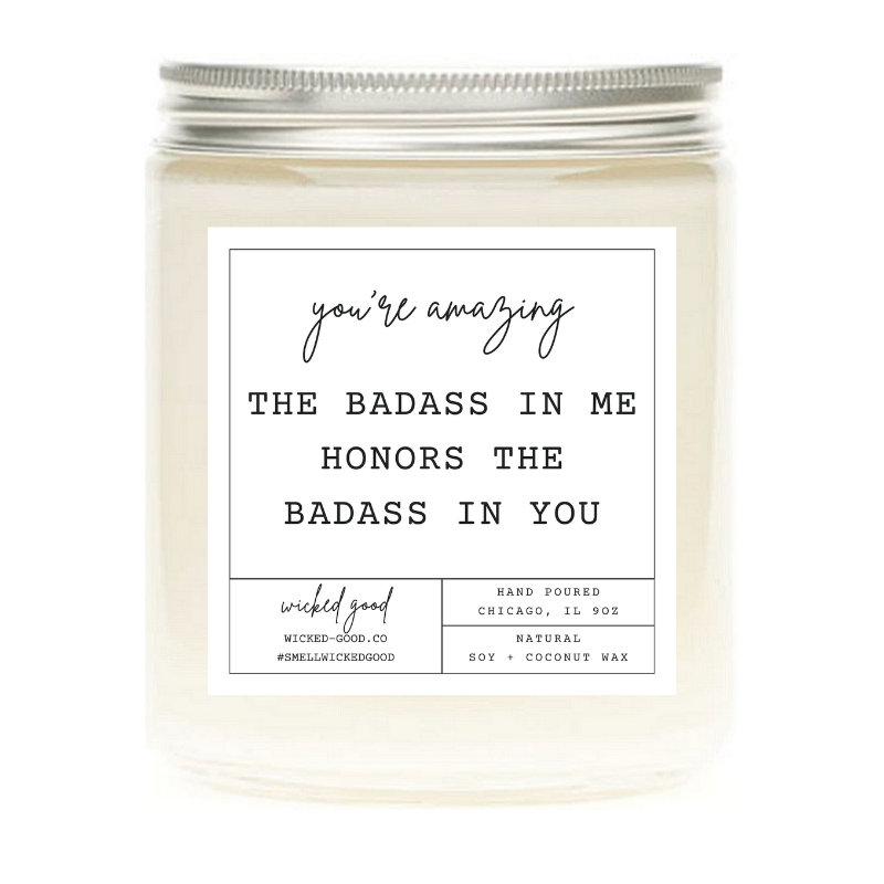 The Badass In Me Honors The Badass In You Candle | Wicked Good