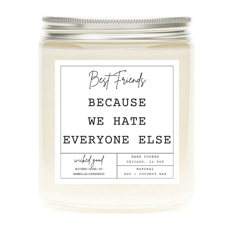Because We Hate Everyone Else Candle | Personalized Soy Candles | Wicked Good