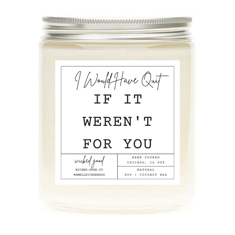 I Would Have Quit Candle | Natural Soy Candles | Wicked Good