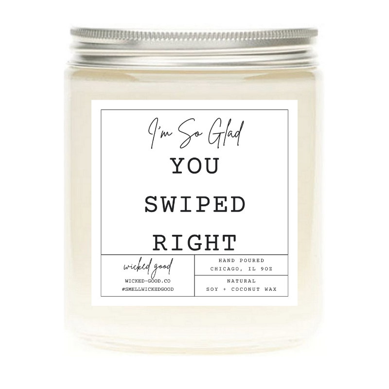 I'm So Glad You Swiped Right Candle | Natural Soy Candles | Wicked Good