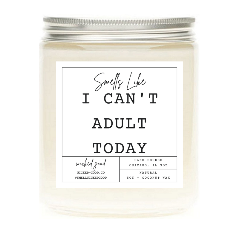 I Can't Adult Today Candle | Wicked Good