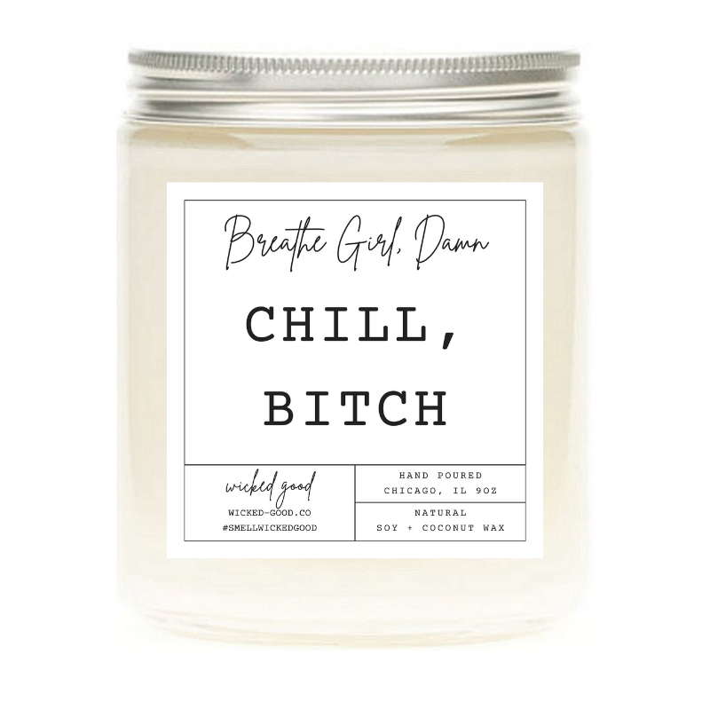 Chill Bitch Candle | Natural Soy Candles | Wicked Good