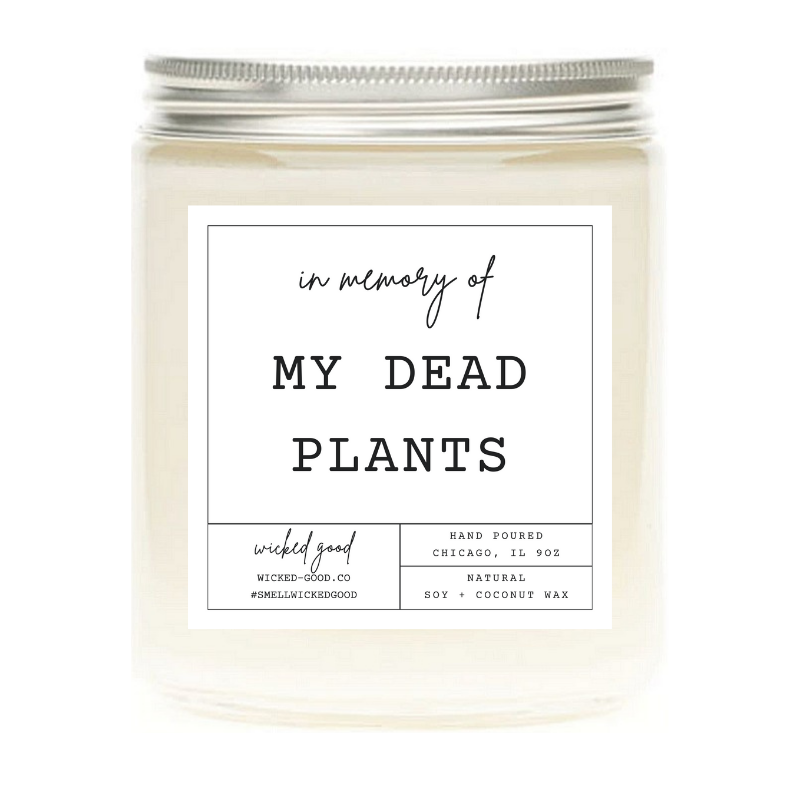 In Memory of My Dead Plants Candle | Wicked Good