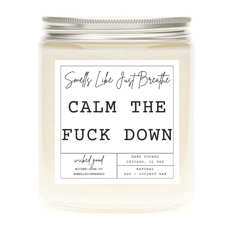Calm The Fuck Down Candle | Soy Candles Greetings | Wicked Good