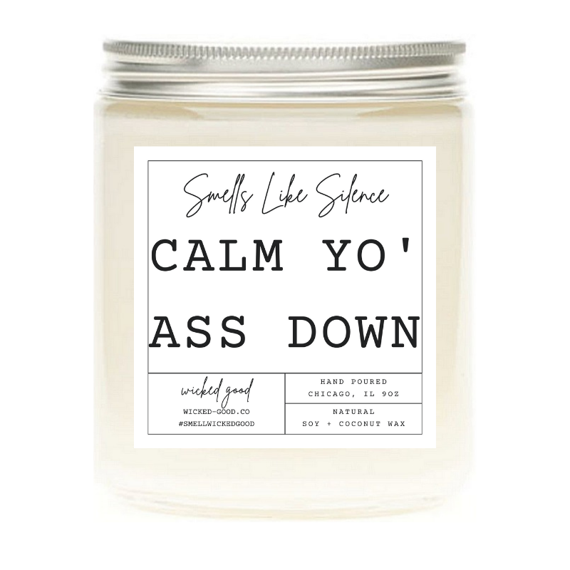 Calm Yo' Ass Down Candle | Soy Candles Greetings | Wicked Good