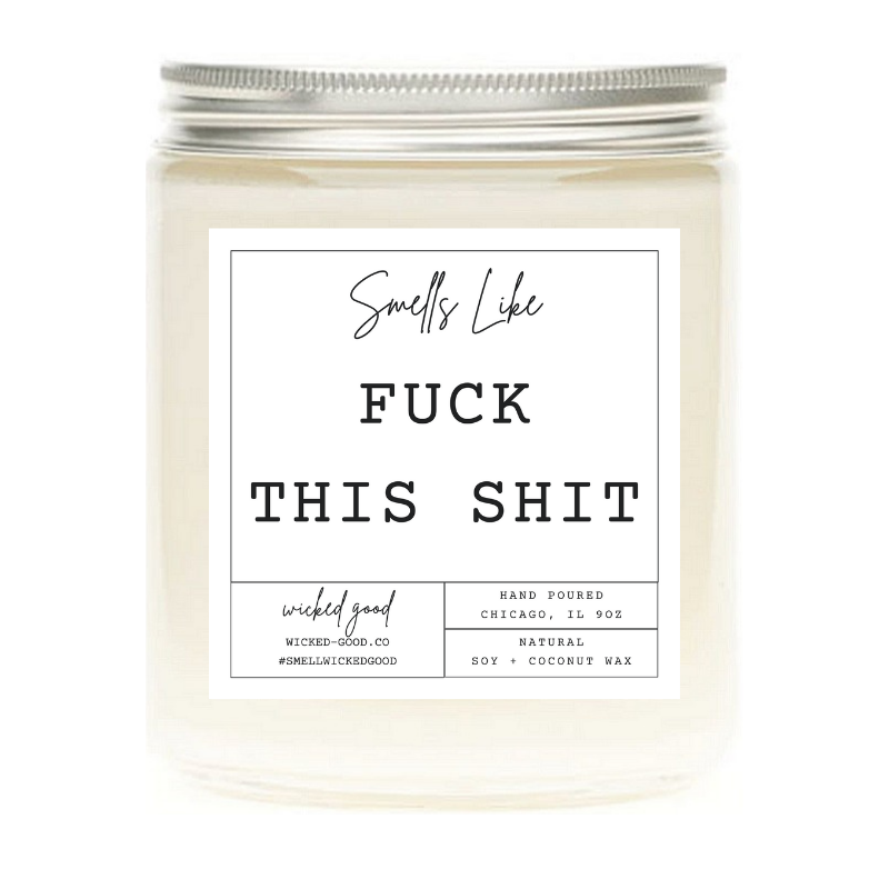 Fuck This Shit Candle | Natural Soy Candles | Wicked Good