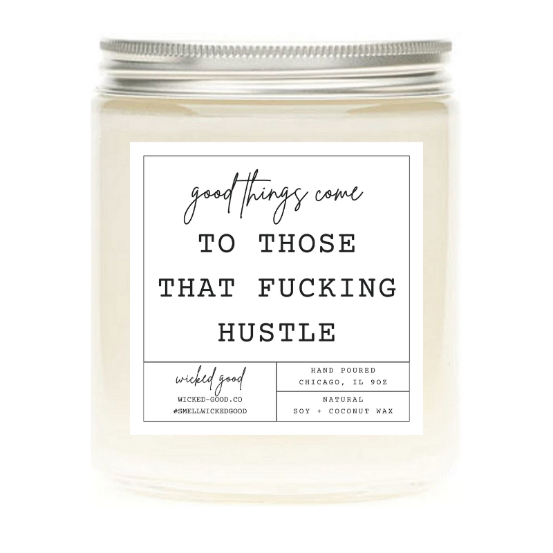 Good Things Come To Those That Hustle Candle | Natural Soy Candles | Wicked Good