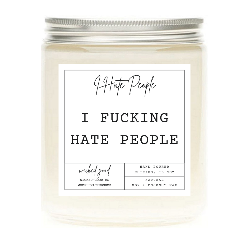 I Fucking Hate People Candle | Personalized Soy Candles | Wicked Good
