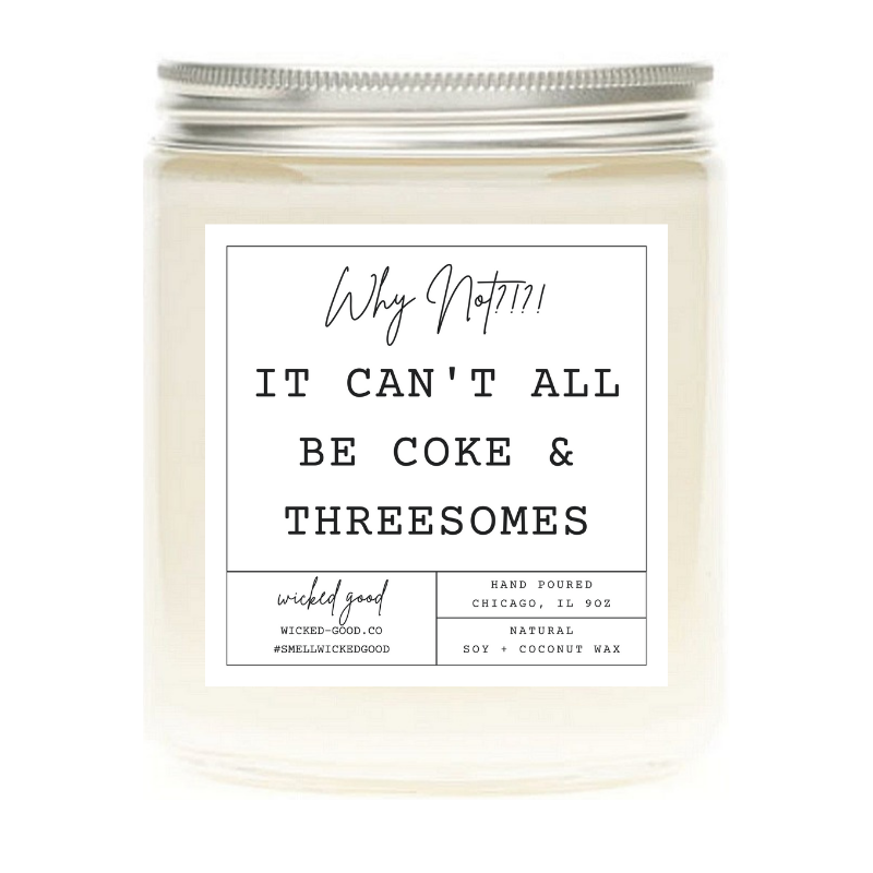 It Can't All Be Coke and Threesomes Candle | Personalized Soy Candles | Wicked Good