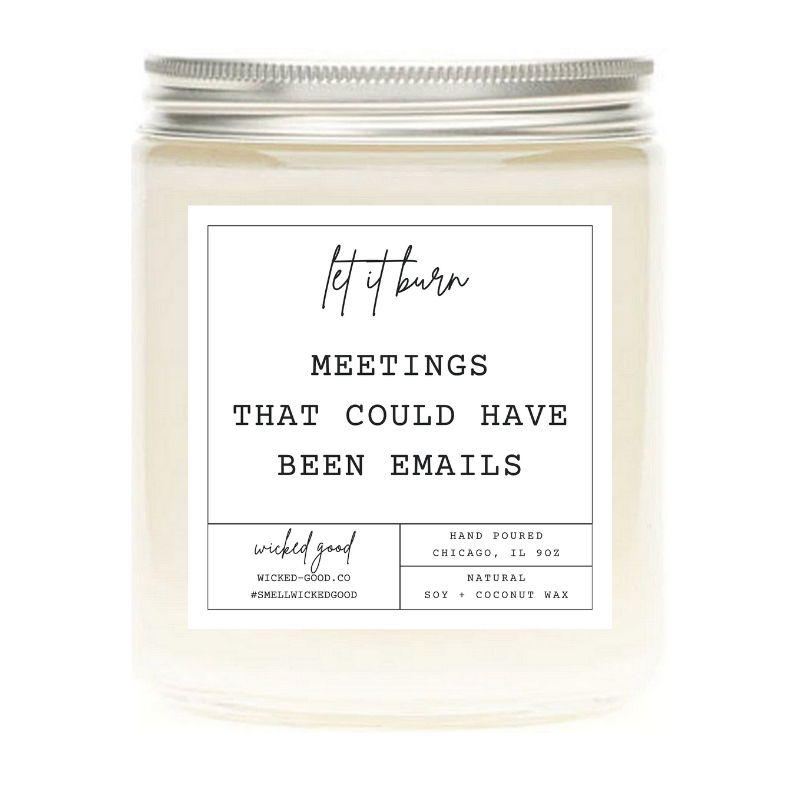 Meetings That Could Have Been An Email Candle | Natural Soy Candles | Wicked Good