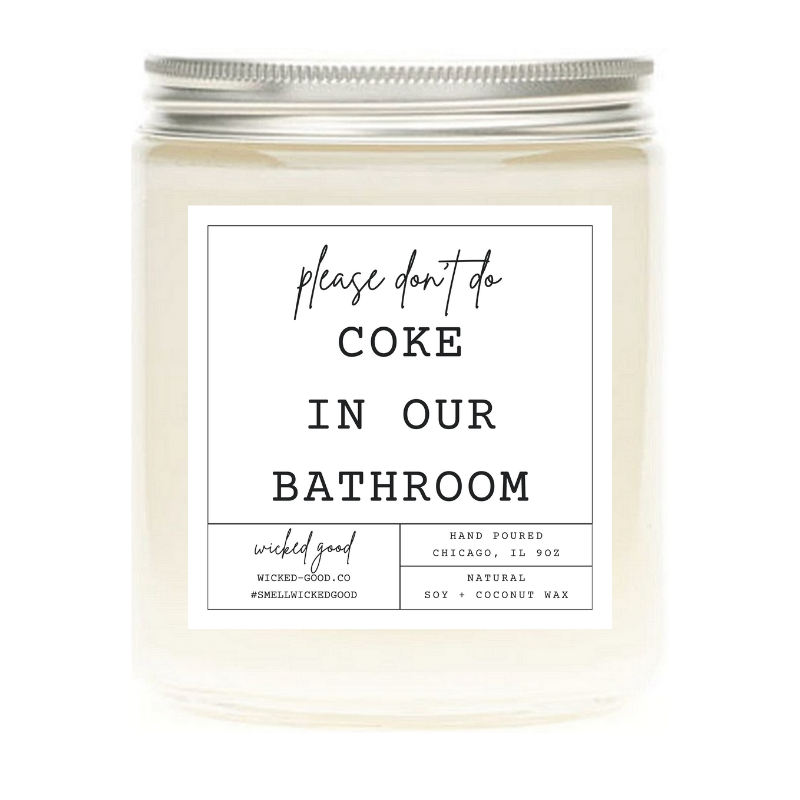 Please Don't Do Coke In Our Bathroom Candle | Natural Soy Candles | Wicked Good